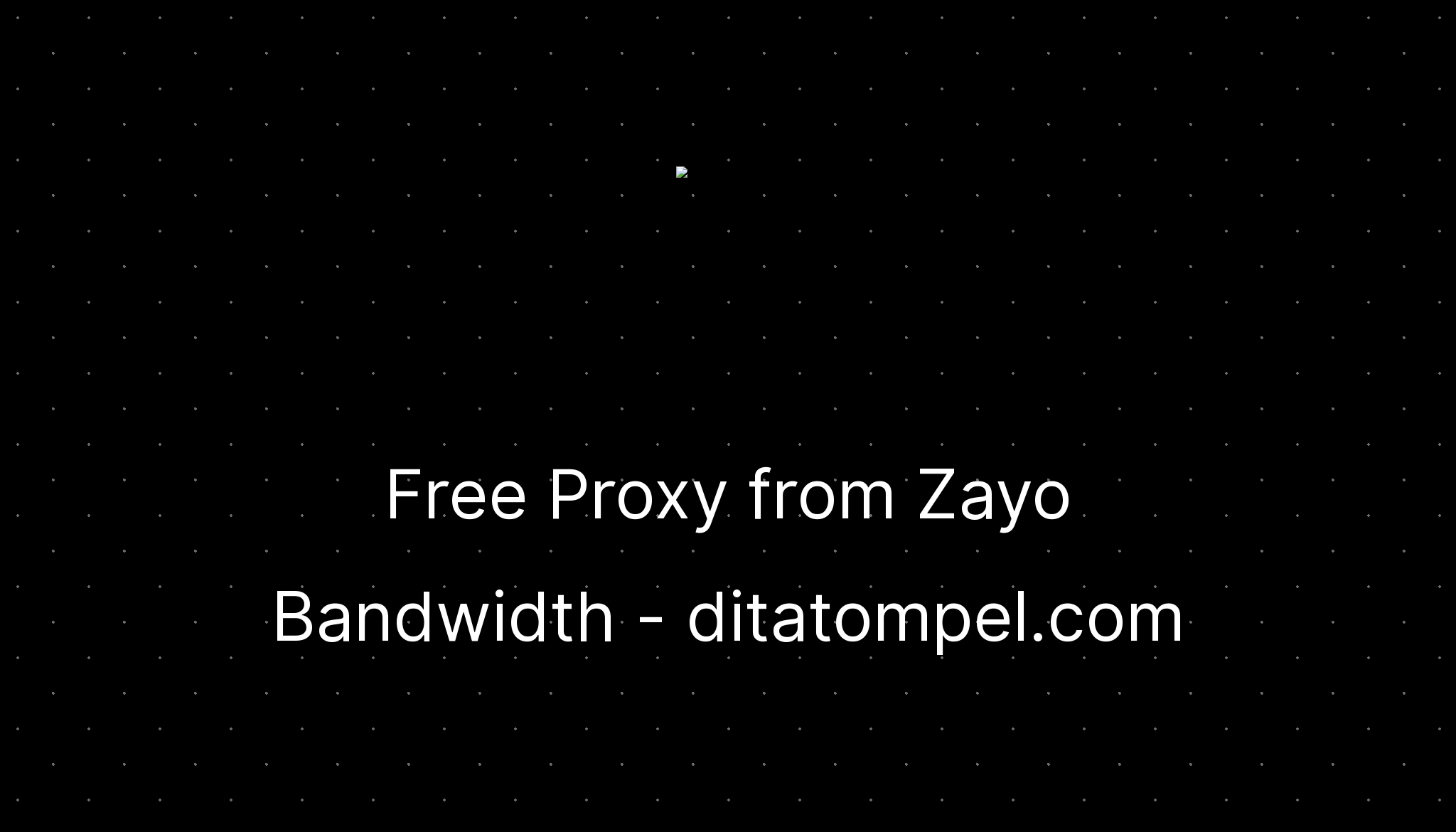 free-proxy-from-zayo-bandwidth-ditatompel